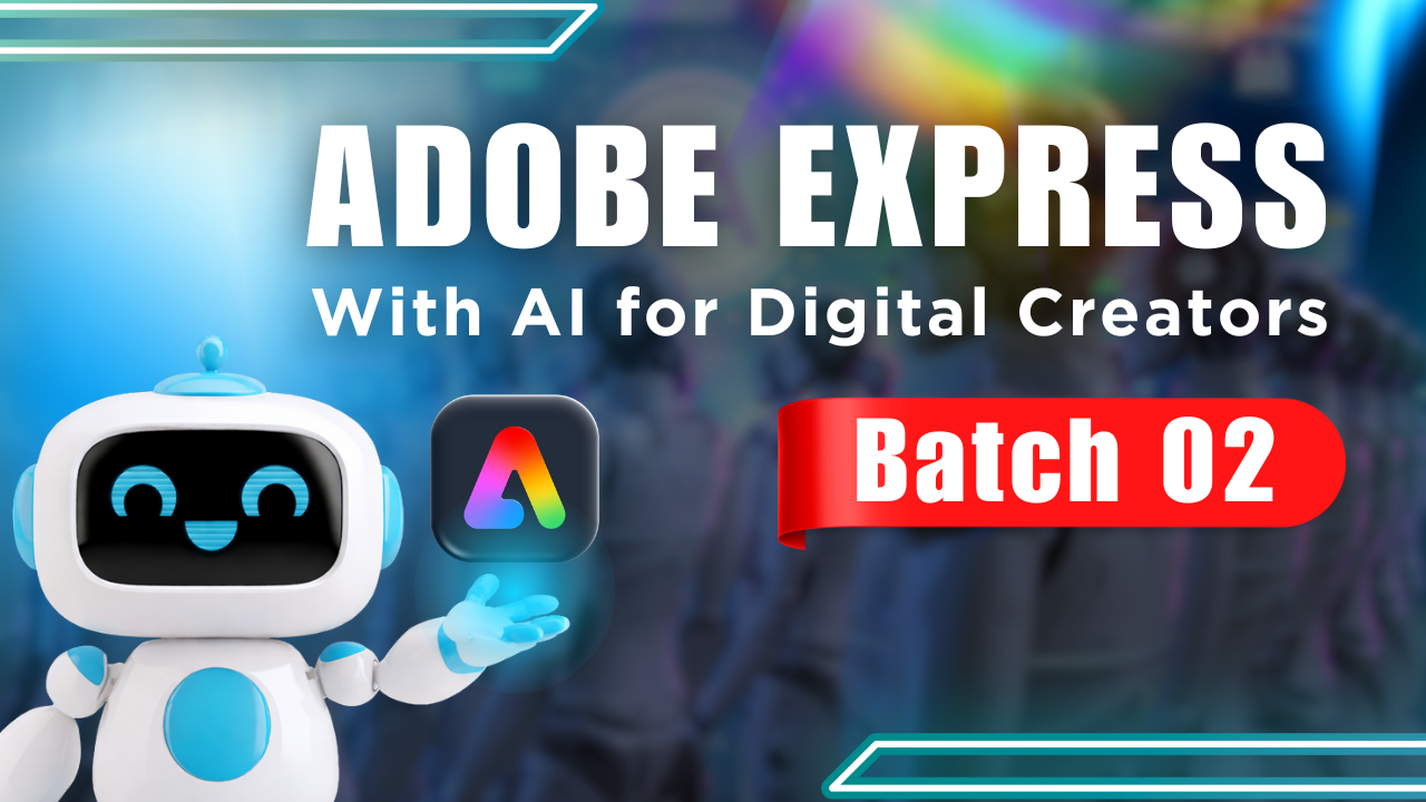 Adobe Express with AI for Digital Creators Batch 2 Pre-Enrollment