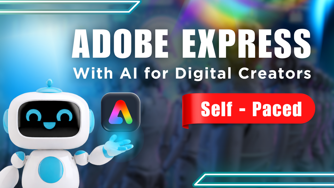 Adobe Express with AI for Digital Creators - Self-paced